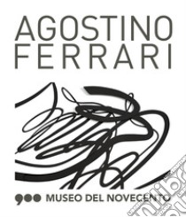 Agostino Ferrari. Segni nel tempo. Catalogo della mostra (Milano, 22 giugno-28 ottobre 2018). Ediz. italiana e inglese libro di Corgnati M. (cur.)