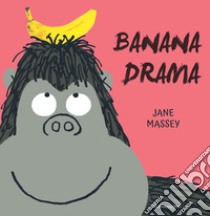 Banana drama. Ediz. illustrata libro di Massey Jane