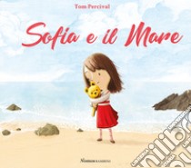 Sofia e il mare. Ediz. illustrata libro di Percival Tom