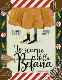 Le scarpe della Befana. Ediz. illustrata libro di Soldera Annamaria