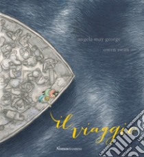 Il viaggio. Ediz. a colori libro di George Angela May