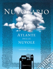 Nuvolario. Atlante delle nuvole libro di Zambello Sarah