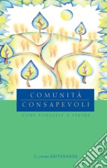 Comunità consapevoli. Come fondare e perché libro di Swami Kriyananda; Sahaja (cur.)