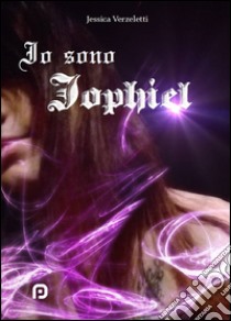 Io sono Jophiel libro di Verzeletti Jessica