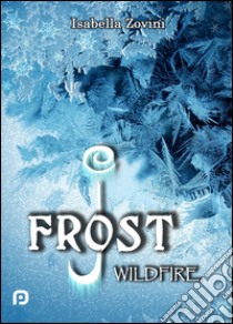 Wildfire. J. Frost libro di Zovini Isabella