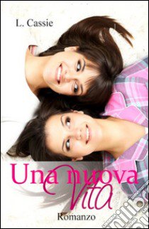 Una nuova vita libro di Cassie L.