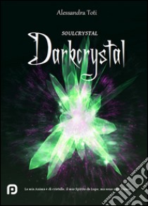 Darkcrystal libro di Toti Alessandra