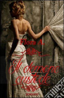 Il demone custode libro di Flora A.