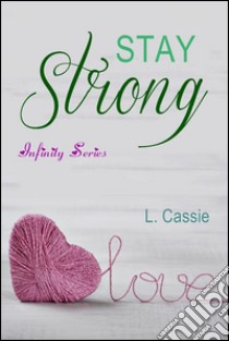 Stay strong libro di Cassie L.