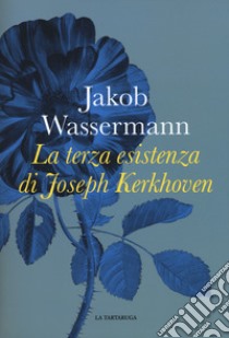 La terza esistenza di Joseph Kerkhoven libro di Wassermann Jakob