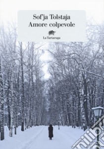 Amore colpevole libro di Tolstaja Sof'ja