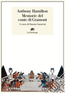 Memorie del conte di Gramont libro di Hamilton Anthony; Garavini F. (cur.)