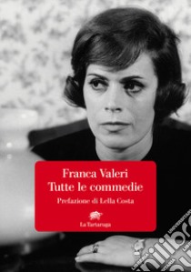 Tutte le commedie libro di Valeri Franca