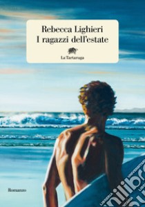 I ragazzi dell'estate libro di Lighieri Rebecca