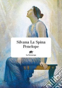 Penelope libro di La Spina Silvana