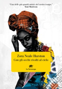 Con gli occhi rivolti al cielo libro di Hurston Zora Neale