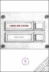 L'amore non citofona libro di Pinna Fabio