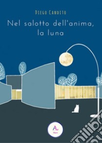 Nel salotto dell'anima, la luna libro di Candito Diego