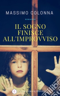 Il sogno finisce all'improvviso libro di Colonna Massimo