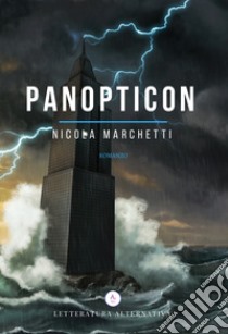 Panopticon libro di Marchetti Nicola; Letteratura Alternativa Edizioni (cur.)