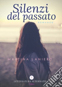 Silenzi del passato libro di Laniero Martina