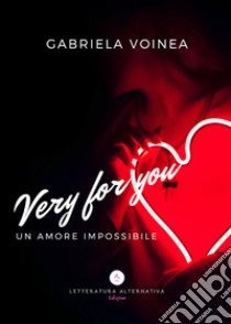 Very for you. Un amore impossibile libro di Voinea Gabriela