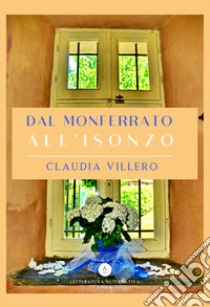 Dal Monferrato all'Isonzo libro di Villero Claudia