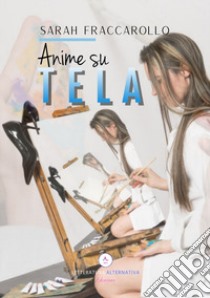 Anime su tela libro di Fraccarollo Sarah