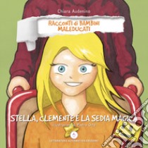 Stella, Clemente e la sedia magica libro di Audenino Chiara