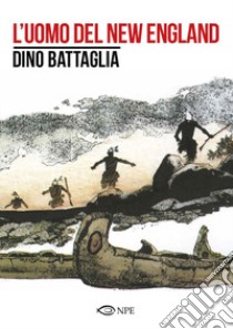 L'uomo del New England libro di Battaglia Dino