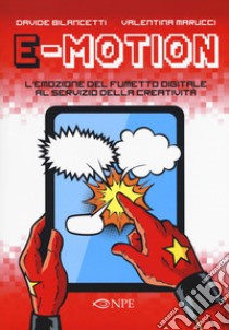 E-motion. L'emozione del fumetto digitale al servizio della creatività libro di Bilancetti Davide; Marucci Valentina