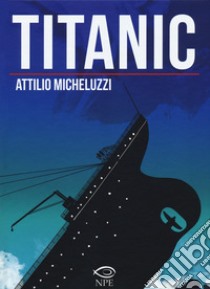 Titanic. Ediz. integrale libro di Micheluzzi Attilio