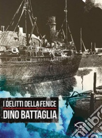 I delitti della fenice libro di Battaglia Dino