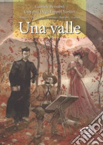 Una valle libro di Bernabei Gabriele; Degli Esposti Venturi Giovanni; Ruggeri Piero