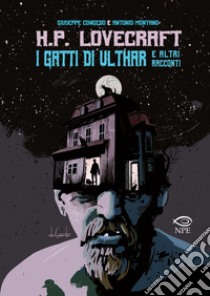 H.P. Lovecraft. I gatti di Ulthar e altri racconti libro di Congedo Giuseppe; Montano Antonio; Romanini S. (cur.)