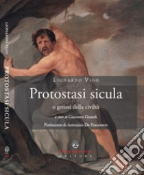 Protostasi sicula o genesi della civiltà libro di Vigo Lionardo; Girardi G. (cur.)