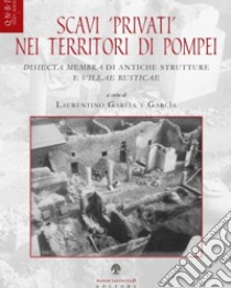 Scavi privati nei territori di Pompei. Disiecta membra di antiche strutture e villae rusticae libro di García y García L. (cur.)