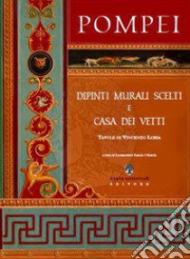 Pompei. Dipinti murali scelti e casa dei Vetti. Ediz. limitata libro di García y García L. (cur.)