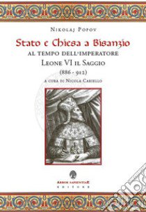 Stato e Chiesa a Bisanzio al tempo dell'imperatore Leone VI il Saggio (886-912) libro di Popov Nikolai; Cariello N. (cur.)