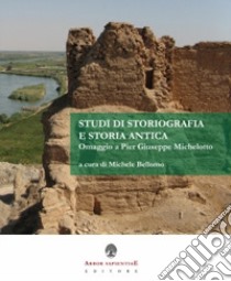 Studi di storiografia e storia antica. Omaggio a Pier Giuseppe Michelotto libro di Bellomo M. (cur.)