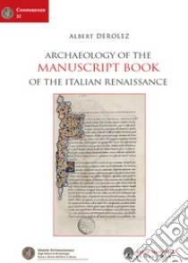 Archaeology of the manuscript book of the italian Renaissance libro di Derolez Albert