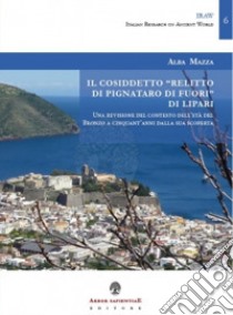 Il cosiddetto «Relitto di Pignataro di Fuori» di Lipari. Una revisione del contesto dell'età del Bronzo a cinquant'anni dalla sua scoperta libro