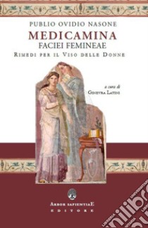 Medicamina faciei. Rimedi per il viso delle donne libro di Ovidio P. Nasone; Latini G. (cur.)