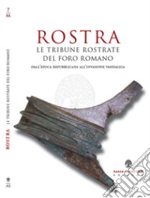 Rostra. Le tribune rostate del Foro Romano dall'epoca repubblicana alle invasioni vandaliche libro di Morgan Nichols Francesco; Garcia Barraco M. E. (cur.)