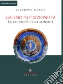 Galeno. Le proprietà degli alimenti libro di Nocca Giuseppe