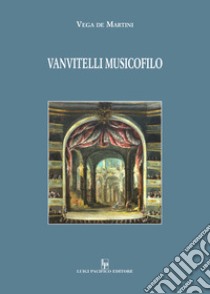 Vanvitelli musicofilo libro di De Martini Vega