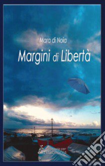 Margini di libertà libro di Di Noia Mara