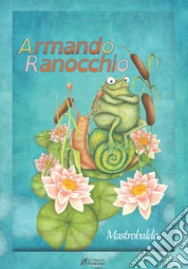 Armando Ranocchio libro di Mastrobaldo