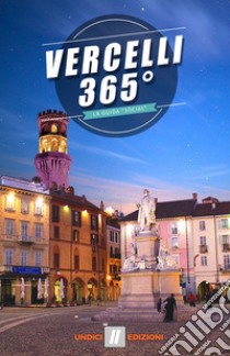 Vercelli 365°. La guida social libro di Michelone G. (cur.)