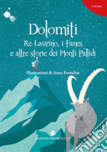 Dolomiti. Re Laurino Fanes e altre storie dei Monti Pallidi libro di Giovannini Giovanni